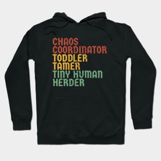 Chaos Coordinator -toddler tamer - tiny human herder Hoodie